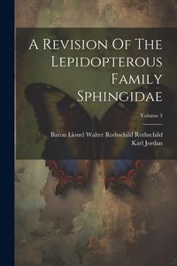 Produktbild: A Revision Of The Lepidopterous Family Sphingidae; Volume 3