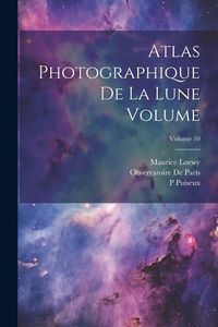 Produktbild: Atlas photographique de la lune Volume; Volume 10
