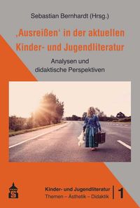 Produktbild: "Ausrei&szlig;en" in der aktuellen Kinder- und Jugendliteratur