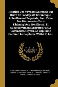 Produktbild: Relation Des Voyages Entrepris Par Ordre De Sa Majest&eacute; Britannique, Actuellement R&eacute;gnante, Pour Faire Des D&eacute;couvertes Dans L'h&eacute;misph&egrave;re M&eacute;ridional, Et