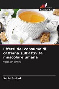 Produktbild: Effetti del consumo di caffeina sull'attivit&agrave; muscolare umana