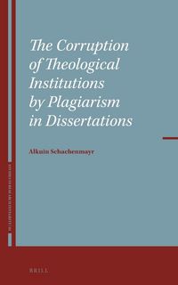 Produktbild: The Corruption of Theological Institutions by Plagiarism in Dissertations