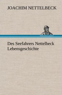 Produktbild: Des Seefahrers Nettelbeck Lebensgeschichte