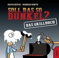 Produktbild: Soll das so dunkel? Das Grillbuch