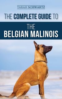 Produktbild: The Complete Guide to the Belgian Malinois