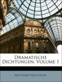 Produktbild: Von Collin, M: Ger-Dramatische Dichtungen V01