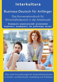 Das Konversationsbuch für Wirtschaftsdeutsch in der Arbeitswelt Deutsch-Ukrainisch