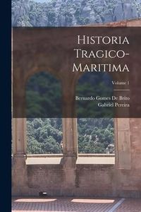 Produktbild: Historia Tragico-Maritima; Volume 1