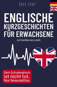 Produktbild: Have fun! Englische 10 Minuten Kurzgeschichten inkl. Audiodateien f&uuml;r Erwachsene