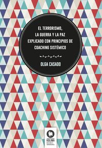 Produktbild: El terrorismo, la guerra y la paz explicado con principios de coaching sist&eacute;mico