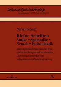 Produktbild: Kleine Schriften Antike &ndash; Spaetantike &ndash; Neuzeit &ndash; Fachdidaktik