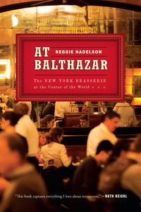 Bild vom Artikel At Balthazar: The New York Brasserie at the Center of the World vom Autor Reggie Nadelson
