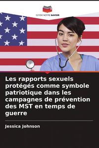 Produktbild: Les rapports sexuels prot&eacute;g&eacute;s comme symbole patriotique dans les campagnes de pr&eacute;vention des MST en temps de guerre
