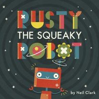 Produktbild: Clark, N: Rusty The Squeaky Robot