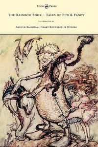 Produktbild: The Rainbow Book - Tales of Fun & Fancy - Illustrated by Arthur Rackham, Hugh Thompson, Bernard Partridge, Lewis Baumer, Harry Rountree, C. Wilhelm