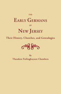 Produktbild: Early Germans of New Jersey, Their History, Churches and Genealogies