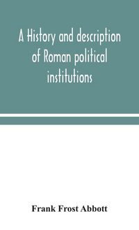 Produktbild: A History And Description Of Roman Political Institutions