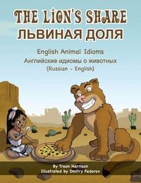 Produktbild: The Lion's Share - English Animal Idioms (Russian-English)