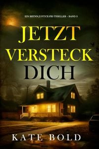 Produktbild: Jetzt versteck dich (Ein Brynn-Justice-FBI-Thriller - Band 3)