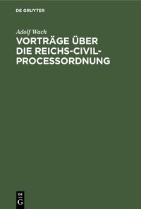 Produktbild: Vortr&auml;ge &uuml;ber die Reichs-Civilprocessordnung