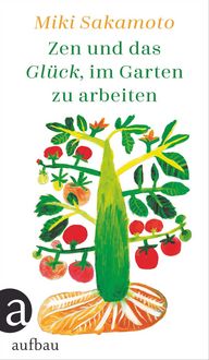 Produktbild: Zen und das Gl&uuml;ck, im Garten zu arbeiten