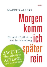 Produktbild: Morgen komm ich sp&auml;ter rein - F&uuml;r mehr Freiheit in der Festanstellung