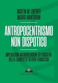 Produktbild: Antropocentrismo non dispotico. Implicazioni antropologiche ed educative della 'Laudato si'' di Papa Francesco