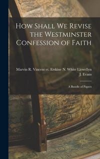 Produktbild: How Shall We Revise the Westminster Confession of Faith