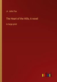 Produktbild: The Heart of the Hills; A novel