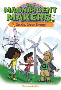 Produktbild: Griffith, T: Magnificent Makers #8: Go, Go, Green Energy!