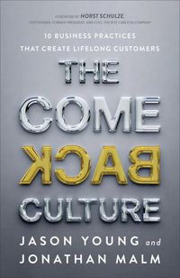 Produktbild: The Come Back Culture - 10 Business Practices That Create Lifelong Customers