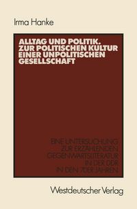 Produktbild: Alltag und Politik. Zur politischen Kultur einer unpolitischen Gesellschaft