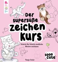 Produktbild: Sooo Cute - Der supers&uuml;&szlig;e Zeichenkurs