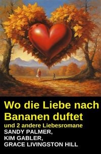 Produktbild: Wo die Liebe nach Bananen duftet und 2 andere Liebesromane