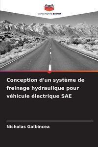 Produktbild: Conception d'un syst&egrave;me de freinage hydraulique pour v&eacute;hicule &eacute;lectrique SAE