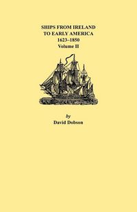 Produktbild: Ships from Ireland to Early America, 1623-1850. Volume II