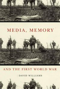 Bild vom Artikel Media, Memory, and the First World War vom Autor David Williams