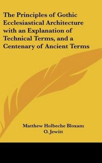 Produktbild: Bloxam, M: Principles of Gothic Ecclesiastical Architecture
