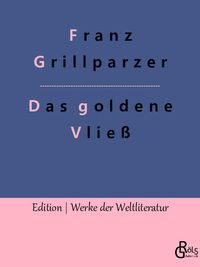Bild vom Artikel Das goldene Vließ vom Autor Franz Grillparzer