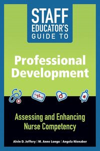 Produktbild: Staff Educator's Guide to Professional Development: Assessing and Enhancing Nurse Competency
