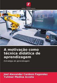 Produktbild: A motiva&ccedil;&atilde;o como t&eacute;cnica did&aacute;tica de aprendizagem