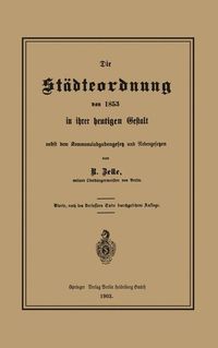 Produktbild: Die St&auml;dteordnung von 1853 in ihrer heutigen Gestalt nebst dem Kommunalabgabengesetz und Nebengesetzen