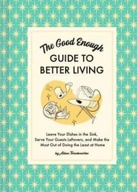Produktbild: The Good Enough Guide to Better Living