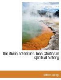 Produktbild: The Divine Adventure. Iona. Studies in Spiritual History