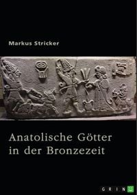Produktbild: Anatolische G&ouml;tter in der Bronzezeit