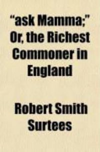 Produktbild: Ask Mamma; Or, the Richest Commoner in England