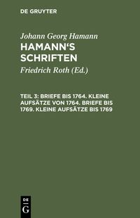 Produktbild: Briefe bis 1764. Kleine Aufs&auml;tze von 1764. Briefe bis 1769. Kleine Aufs&auml;tze bis 1769