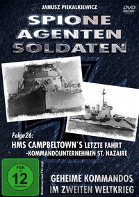 Produktbild: Spione, Agenten, Soldaten - Folge 26: HMS Campbeltown's Letzte Fahrt - Kommandounternehmen St. Nazaire