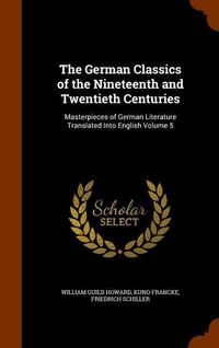 Produktbild: The German Classics of the Nineteenth and Twentieth Centuries