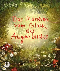 Produktbild: Das M&auml;rchen vom Gl&uuml;ck des Augenblicks
